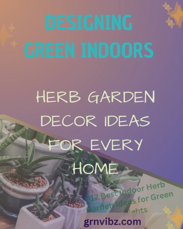 Designing Green Indoors: Herb Garden Inspiration